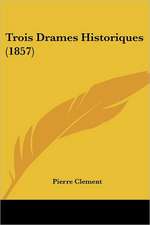 Trois Drames Historiques (1857)