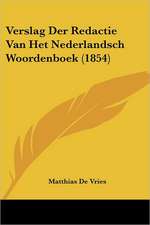 Verslag Der Redactie Van Het Nederlandsch Woordenboek (1854)