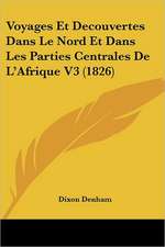 Voyages Et Decouvertes Dans Le Nord Et Dans Les Parties Centrales De L'Afrique V3 (1826)