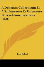 A Delictum Collectivum Es A Szokasszeru Es Uzletszeru Buncselekmenyek Tana (1886)