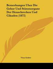 Bemerkungen Uber Die Gehor Und Stimmorgane Der Heuschrecken Und Cikaden (1872)