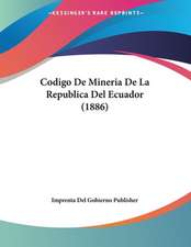 Codigo De Mineria De La Republica Del Ecuador (1886)