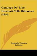 Catalogo De' Libri Esistenti Nella Biblioteca (1844)