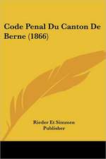 Code Penal Du Canton De Berne (1866)