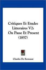 Critiques Et Etudes Litteraires V2