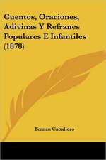 Cuentos, Oraciones, Adivinas y Refranes Populares E Infantiles (1878)