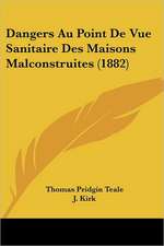 Dangers Au Point De Vue Sanitaire Des Maisons Malconstruites (1882)