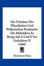 Das Verhalten Der Pikardischen Und Wallonischen Denkmaler Des Mittelalters In Bezug Auf A Und E Vor Gedecktem N (1880)