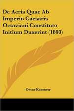 De Aeris Quae Ab Imperio Caesaris Octaviani Constituto Initium Duxerint (1890)