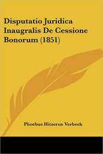 Disputatio Juridica Inaugralis De Cessione Bonorum (1851)