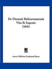 De Dionysii Halicarnassensis Vita Et Ingenio (1841)