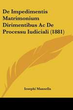 De Impedimentis Matrimonium Dirimentibus Ac De Processu Iudiciali (1881)