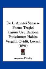 De L. Annaei Senacae Poetae Tragici Casum Usu Ratione Potissimum Habita Vergilii, Ovidii, Lucani (1891)