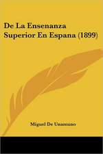 De La Ensenanza Superior En Espana (1899)