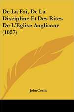 De La Foi, De La Discipline Et Des Rites De L'Eglise Anglicane (1857)