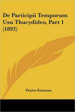 De Participii Temporum Usu Thucydideo, Part 1 (1892)