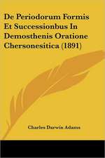 De Periodorum Formis Et Successionbus In Demosthenis Oratione Chersonesitica (1891)