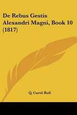 De Rebus Gestis Alexandri Magni, Book 10 (1817)