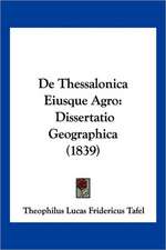 De Thessalonica Eiusque Agro