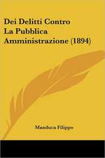 Dei Delitti Contro La Pubblica Amministrazione (1894)