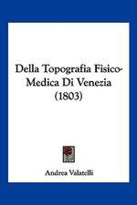 Della Topografia Fisico-Medica Di Venezia (1803)