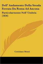 Dell' Andamento Della Strada Ferrata Da Roma Ad Ancona