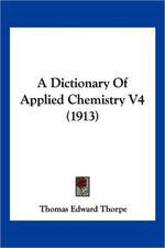 A Dictionary Of Applied Chemistry V4 (1913)