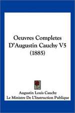 Oeuvres Completes D'Augustin Cauchy V5 (1885)