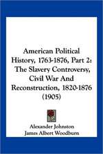 American Political History, 1763-1876, Part 2