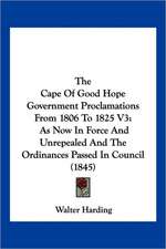 The Cape Of Good Hope Government Proclamations From 1806 To 1825 V3