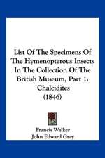 List Of The Specimens Of The Hymenopterous Insects In The Collection Of The British Museum, Part 1