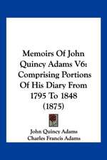 Memoirs Of John Quincy Adams V6