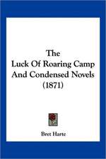 The Luck Of Roaring Camp And Condensed Novels (1871)