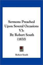 Sermons Preached Upon Several Occasions V3