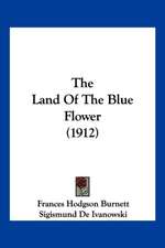 The Land Of The Blue Flower (1912)