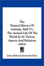 The Natural History Of Animals, Half V1