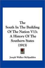 The South In The Building Of The Nation V13