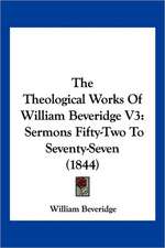 The Theological Works Of William Beveridge V3