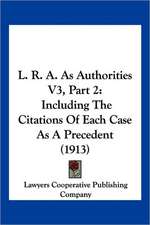 L. R. A. As Authorities V3, Part 2