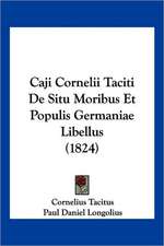 Caji Cornelii Taciti De Situ Moribus Et Populis Germaniae Libellus (1824)