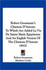 Robert Grosseteste's Chasteau D'Amour