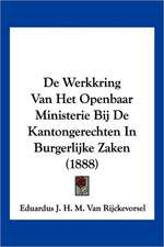 De Werkkring Van Het Openbaar Ministerie Bij De Kantongerechten In Burgerlijke Zaken (1888)