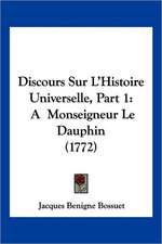 Discours Sur L'Histoire Universelle, Part 1