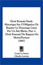 Droit Romain Etude Historique Sur L'Obligation De Reparer Le Dommage Cause Par Un Fait Illicite, Part 1