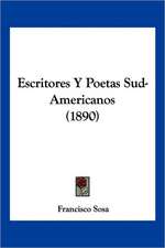 Escritores Y Poetas Sud-Americanos (1890)