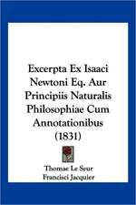 Excerpta Ex Isaaci Newtoni Eq. Aur Principiis Naturalis Philosophiae Cum Annotationibus (1831)