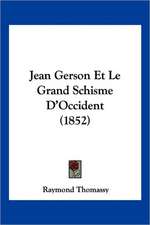 Jean Gerson Et Le Grand Schisme D'Occident (1852)