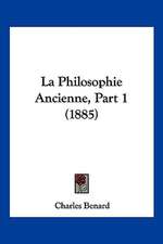 La Philosophie Ancienne, Part 1 (1885)