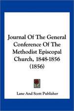 Journal Of The General Conference Of The Methodist Episcopal Church, 1848-1856 (1856)