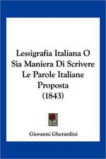 Lessigrafia Italiana O Sia Maniera Di Scrivere Le Parole Italiane Proposta (1843)